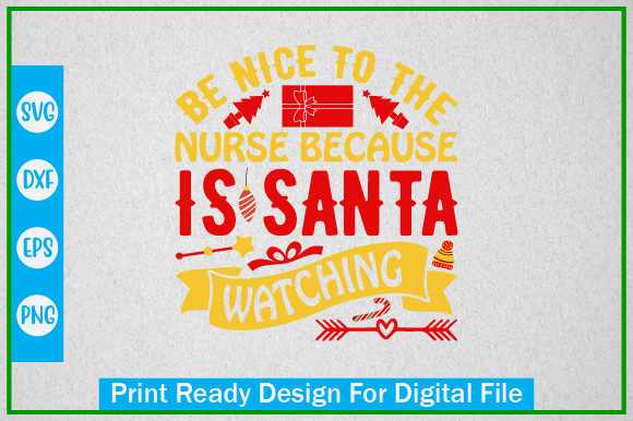 Be Nice to the Nurse Because is Santa Wa Graphics & Crafts