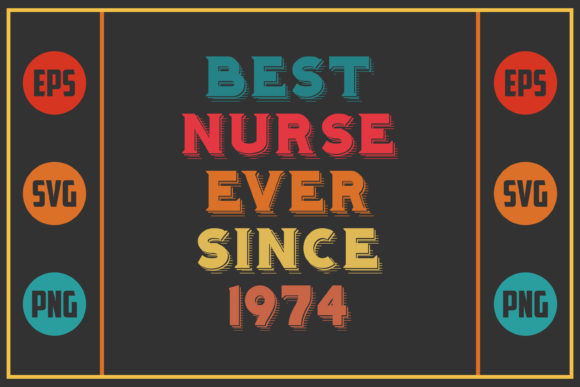 Best Nurse Ever Since 1974: Graphics and Crafts
