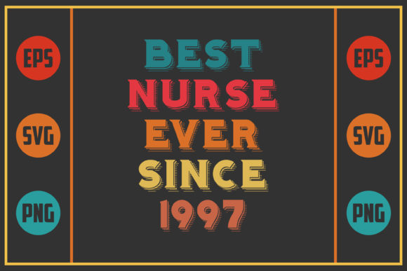 Best Nurse Ever Since 1997: Graphics and Crafts