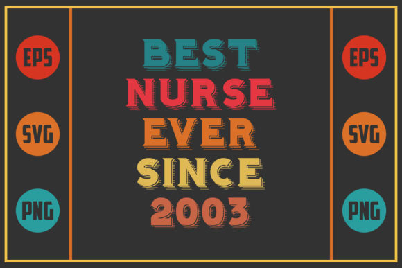 Best Nurse Ever Since 2003: Graphics and Crafts for Local Business