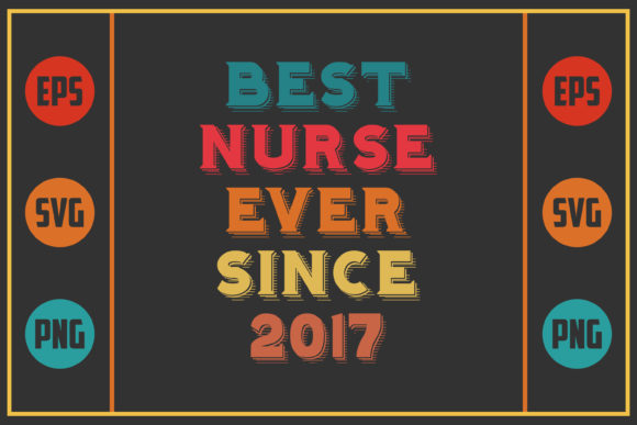 Best Nurse Ever Since 2017: Graphics and Crafts