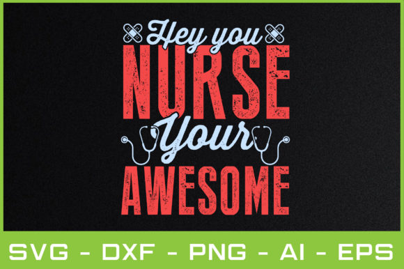 Hey You Nurse Your Awesome Graphics and Crafts