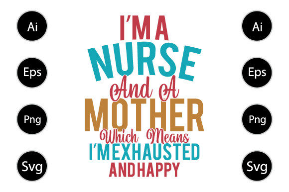 I m a Nurse and a Mother Which Means
