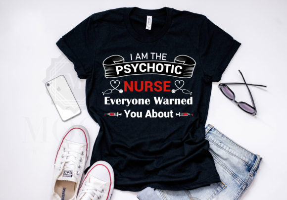 I'm the Psychotic Nurse Graphics & Crafts