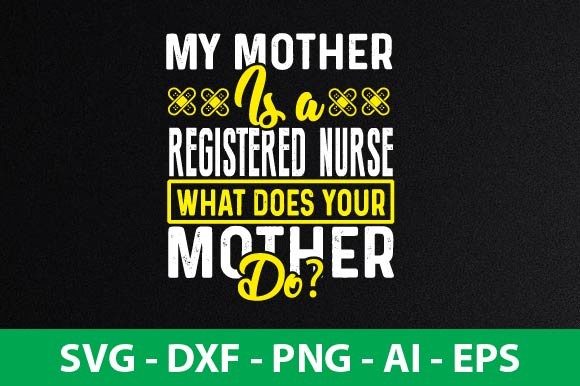 My Mother is a Registered Nurse What Doe Graphics and Crafts