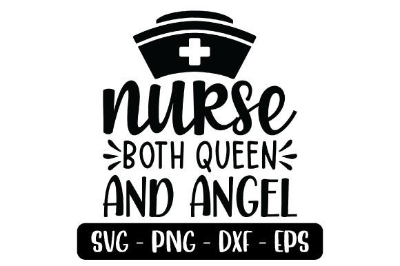Nurse Both Queen and Angel Graphics and Crafts