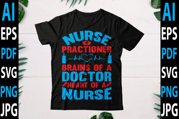 Nurse Practitioner Brains of a Doctor He Graphics