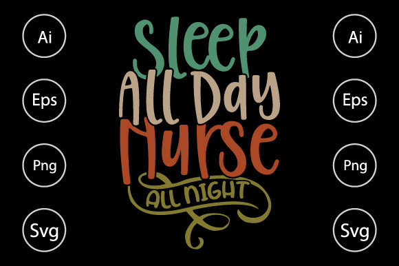 Sleep All Day Nurse, Best Nurse Design Graphics