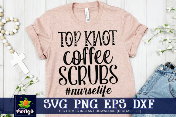 Top Knot Coffee Scrubs Nurse Life Graphics & Crafts